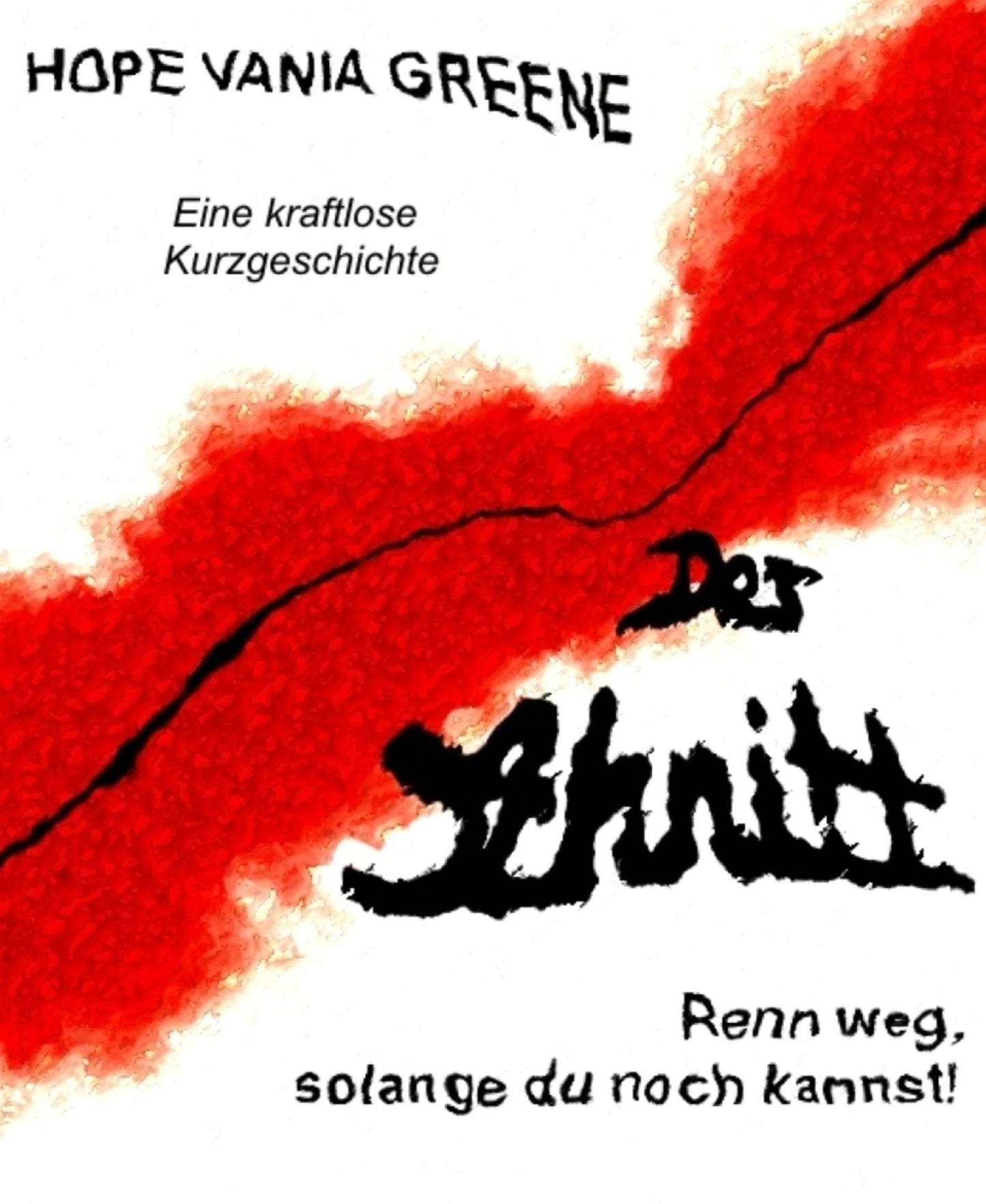 Der Schnitt - Renn weg, solange du noch kannst!: Eine kraftlose Kurzgeschichte