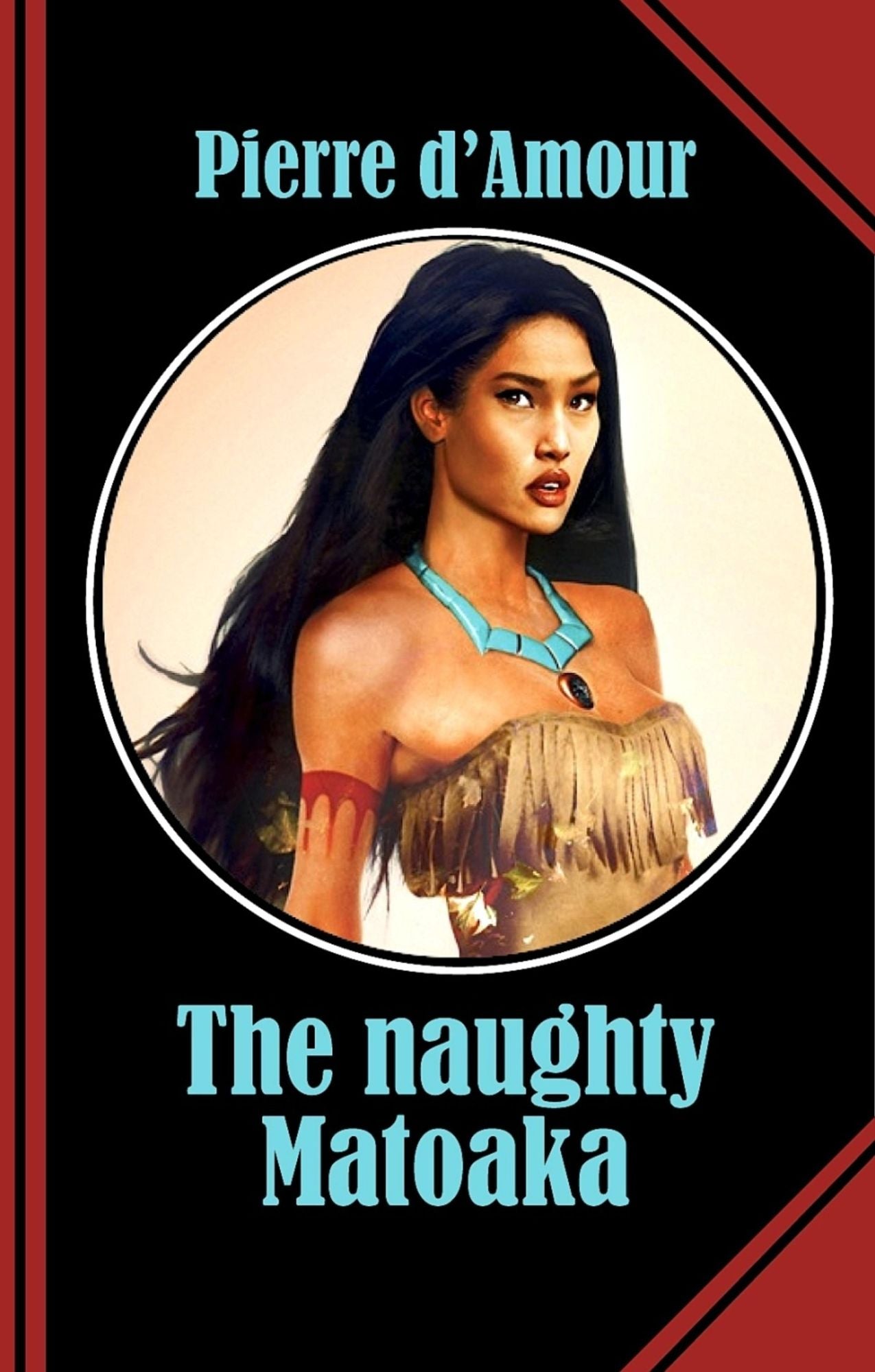 The naughty Matoaka: The sexiest and the naughtiest Pocahontas you will ever meet!