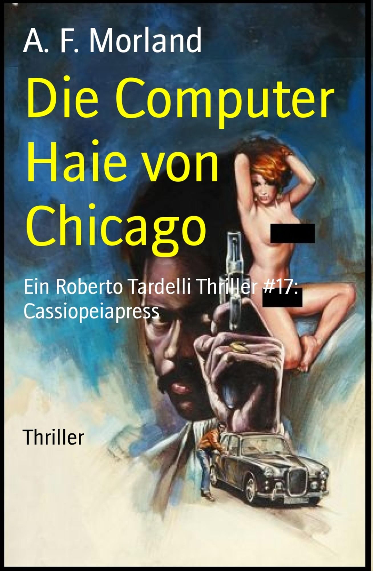 Die Computer Haie von Chicago: Ein Roberto Tardelli Thriller #17: Cassiopeiapress