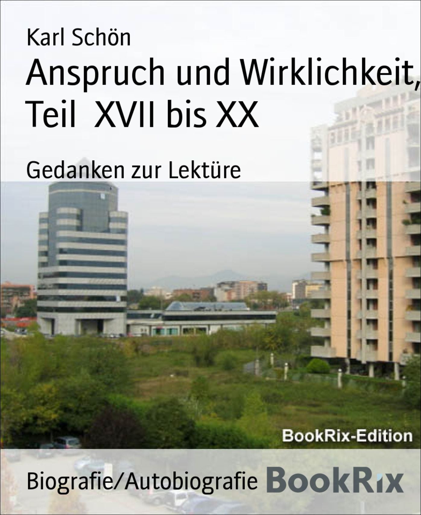 Anspruch und Wirklichkeit, Teil XVII bis XX: Gedanken zur Lektüre