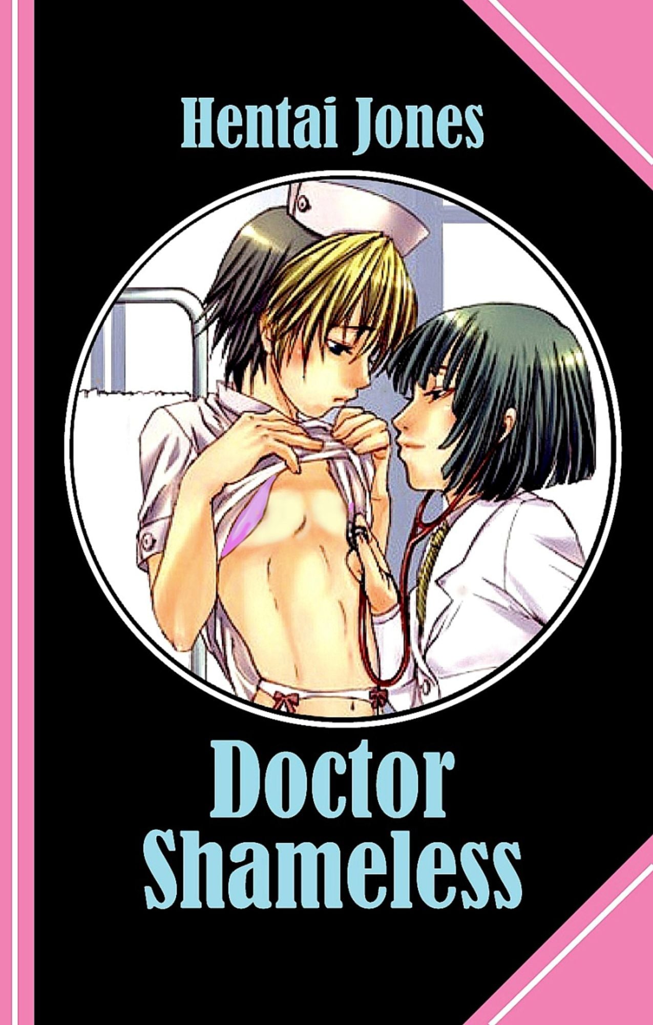 Doctor Shameless: An outrageous Tale of professional Obsession!