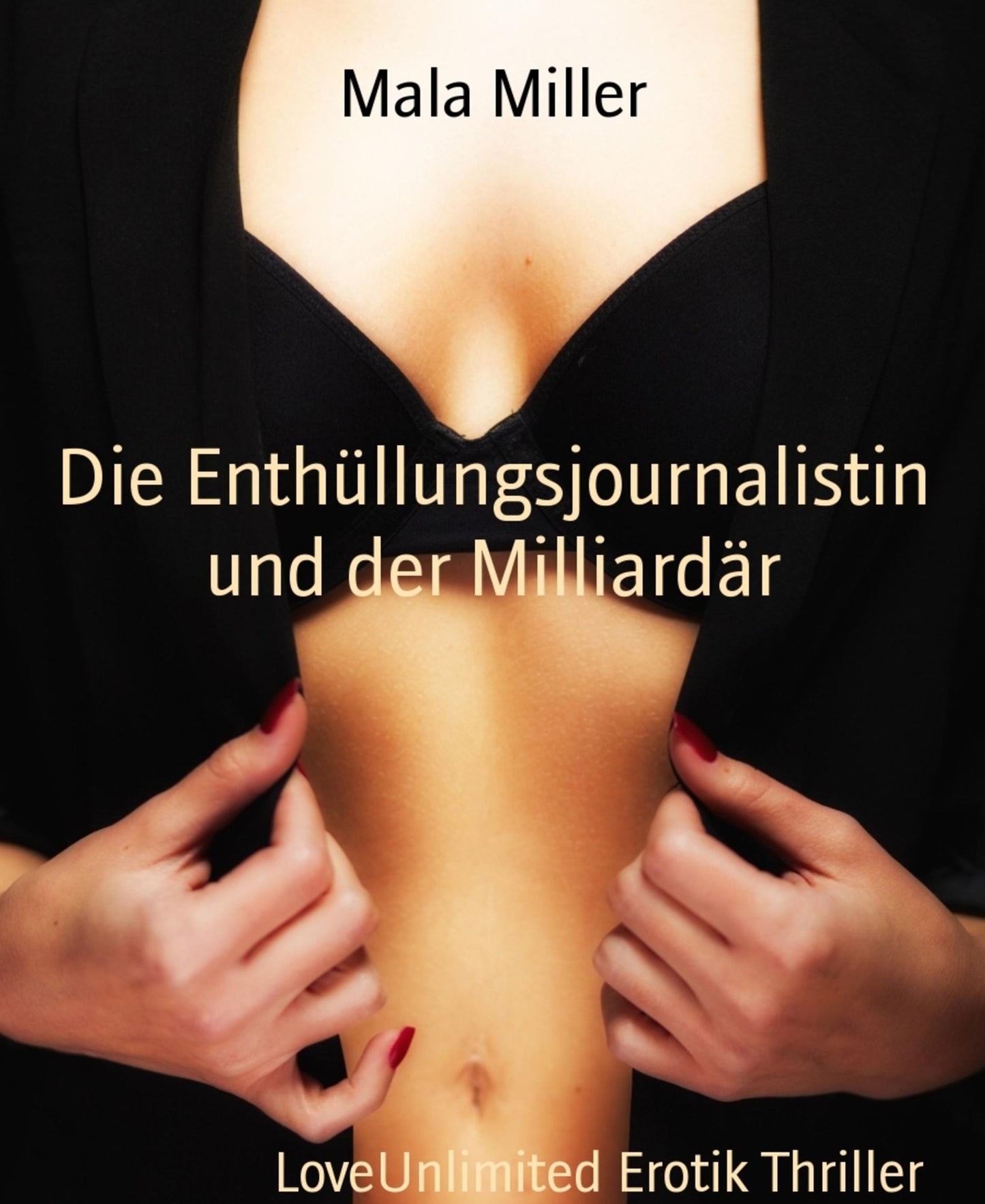 Die Enthüllungsjournalistin und der Milliardär: LoveUnlimited Erotik Thriller