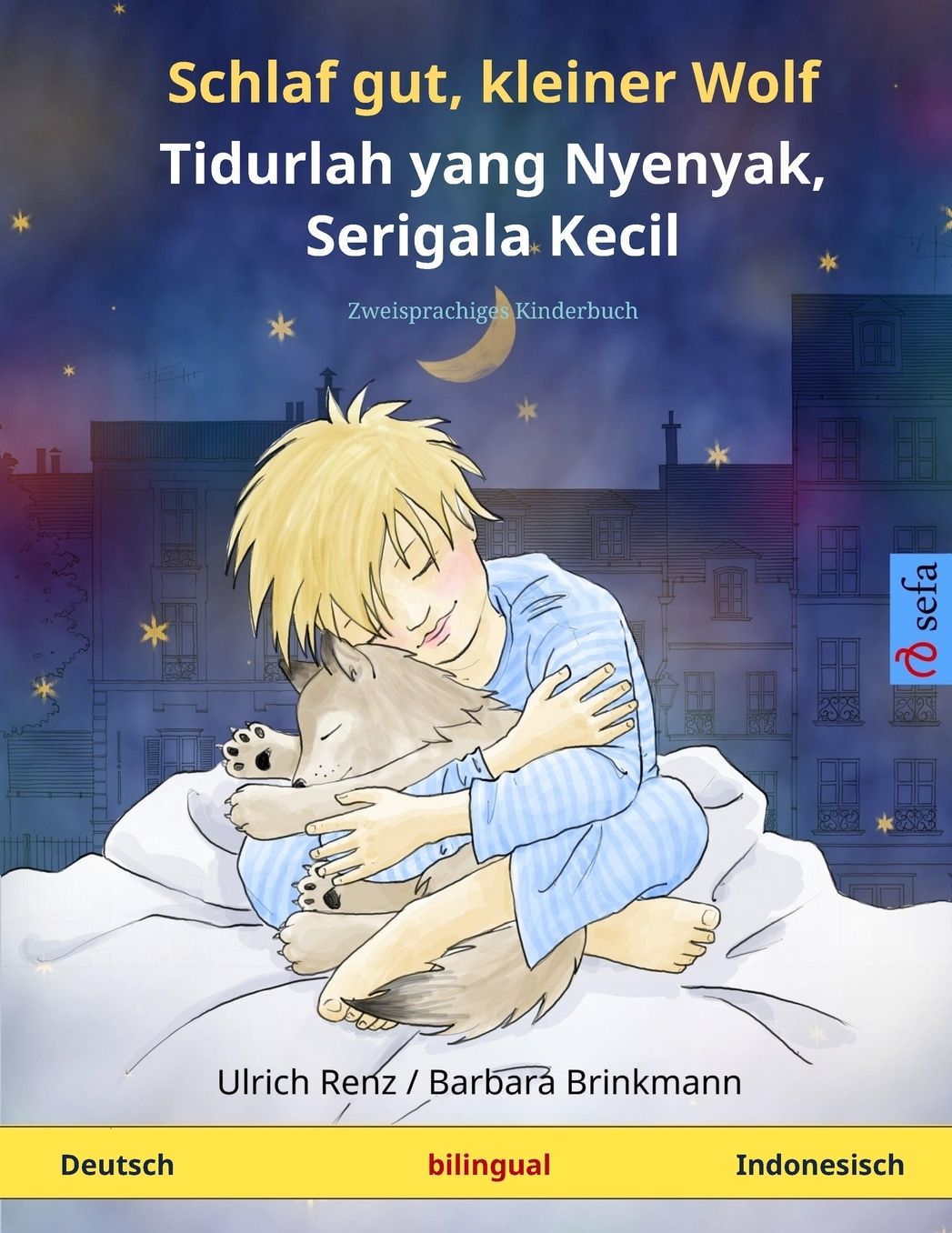Schlaf gut, kleiner Wolf - Tidurlah yang Nyenyak, Serigala Kecil. Zweisprachiges Kinderbuch (Deutsch - Indonesisch)