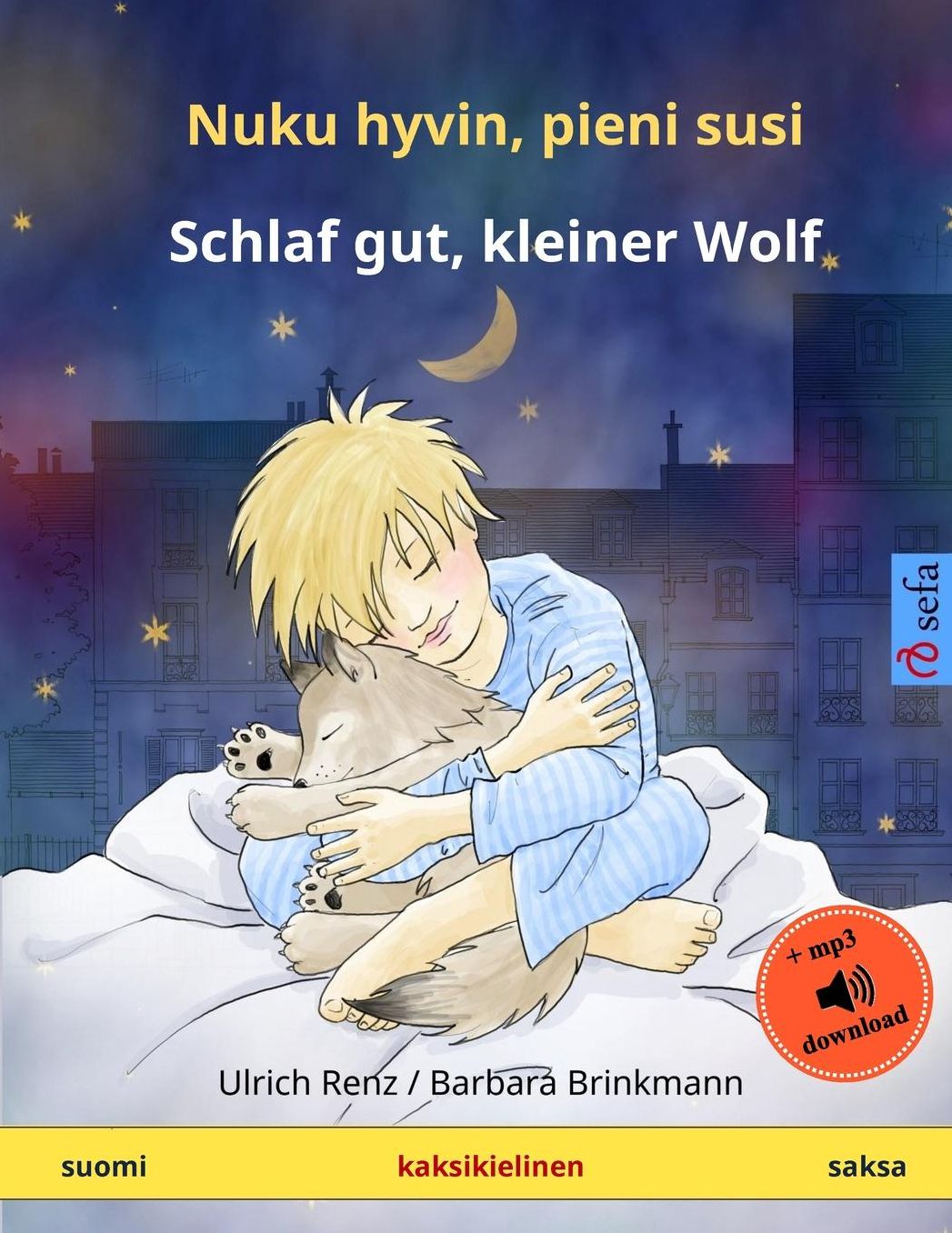 Nuku hyvin, pieni susi - Schlaf gut, kleiner Wolf. Kaksikielinen satukirja (suomi - saksa)