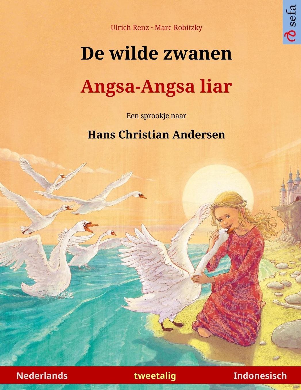 De wilde zwanen - Angsa-Angsa liar. Tweetalig kinderboek naar een sprookje van Hans Christian Andersen (Nederlands - Indonesisch)