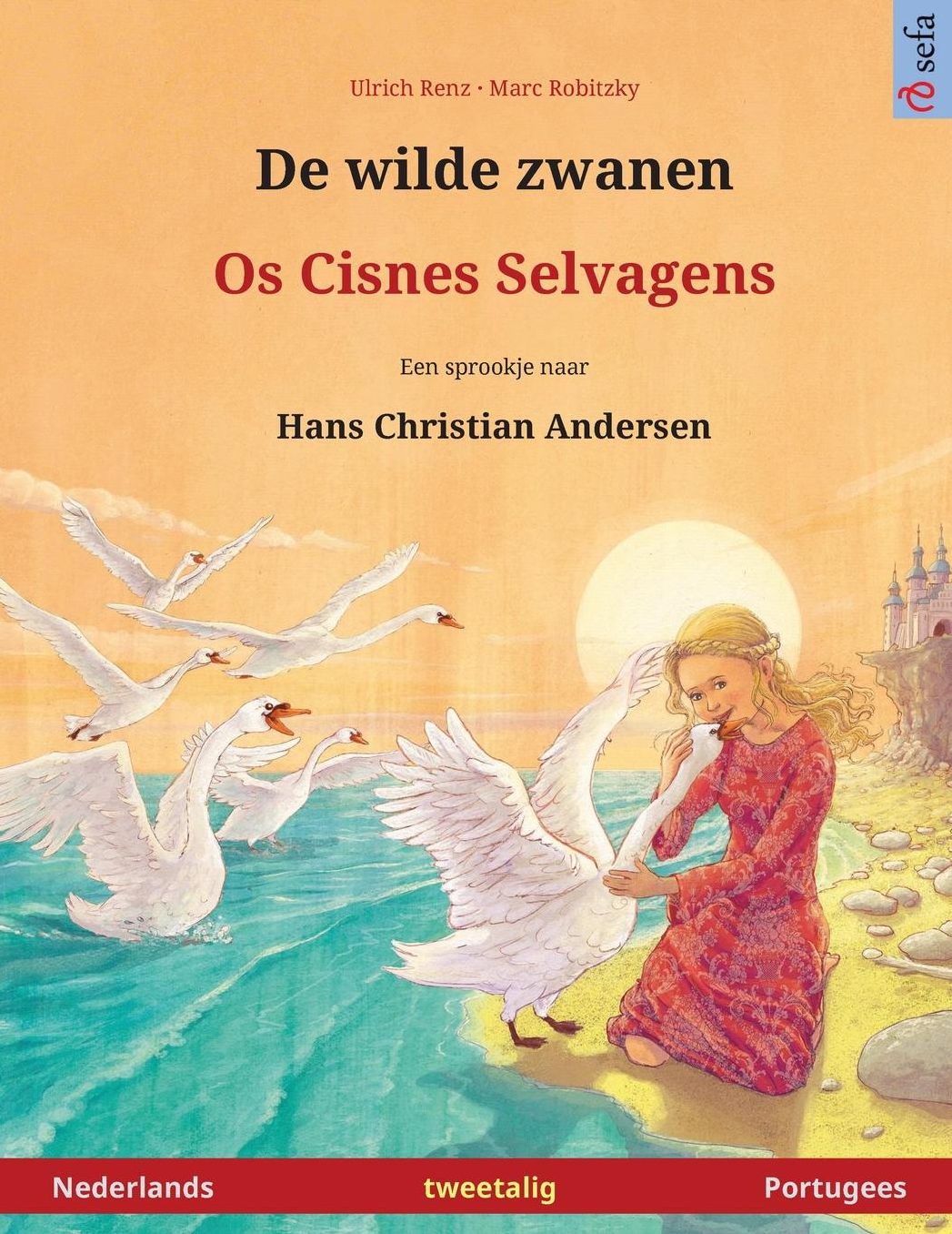 De wilde zwanen - Os Cisnes Selvagens. Tweetalig kinderboek naar een sprookje van Hans Christian Andersen (Nederlands - Portugees)