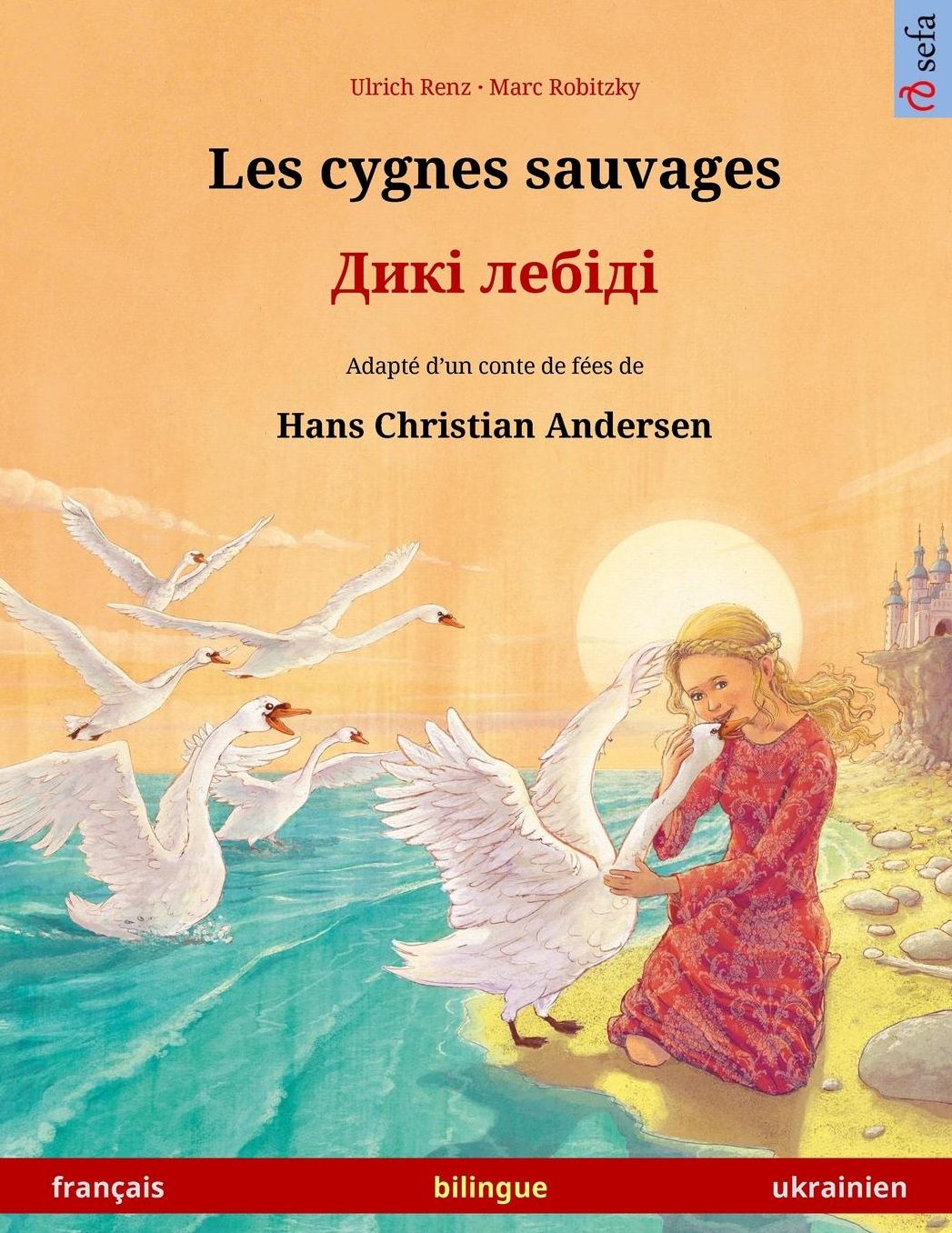 Les cygnes sauvages - Diki laibidi. Livre bilingue pour enfants adapté d'un conte de fées de Hans Christian Andersen (français - ukrainien)