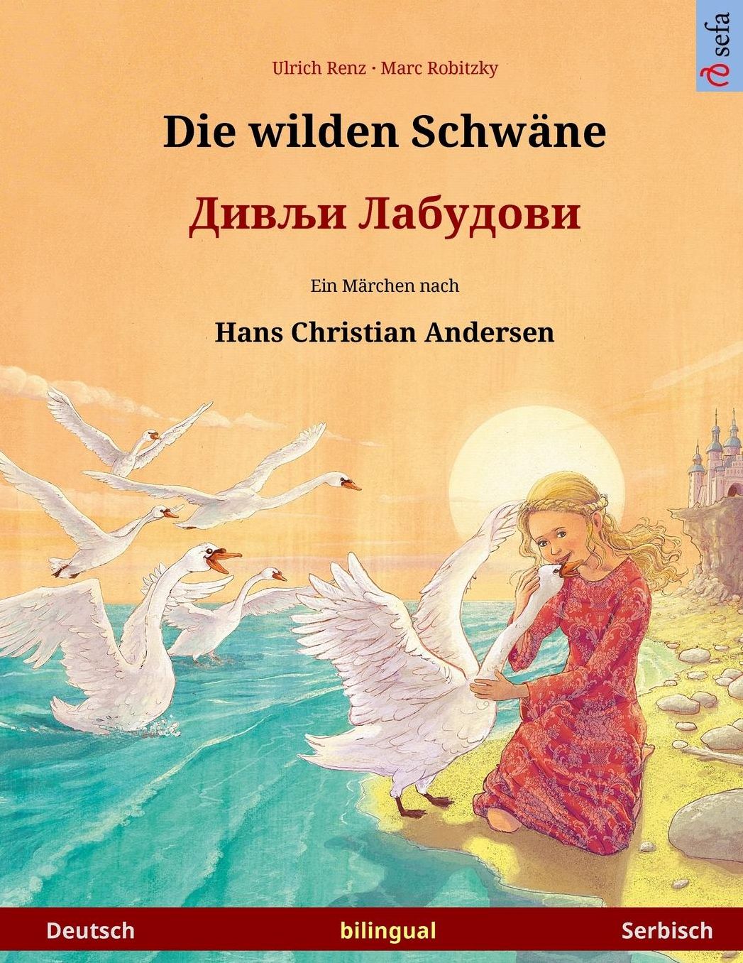 Die wilden Schwäne - Divlyi labudovi. Zweisprachiges Kinderbuch nach einem Märchen von Hans Christian Andersen (Deutsch - Serbisch)
