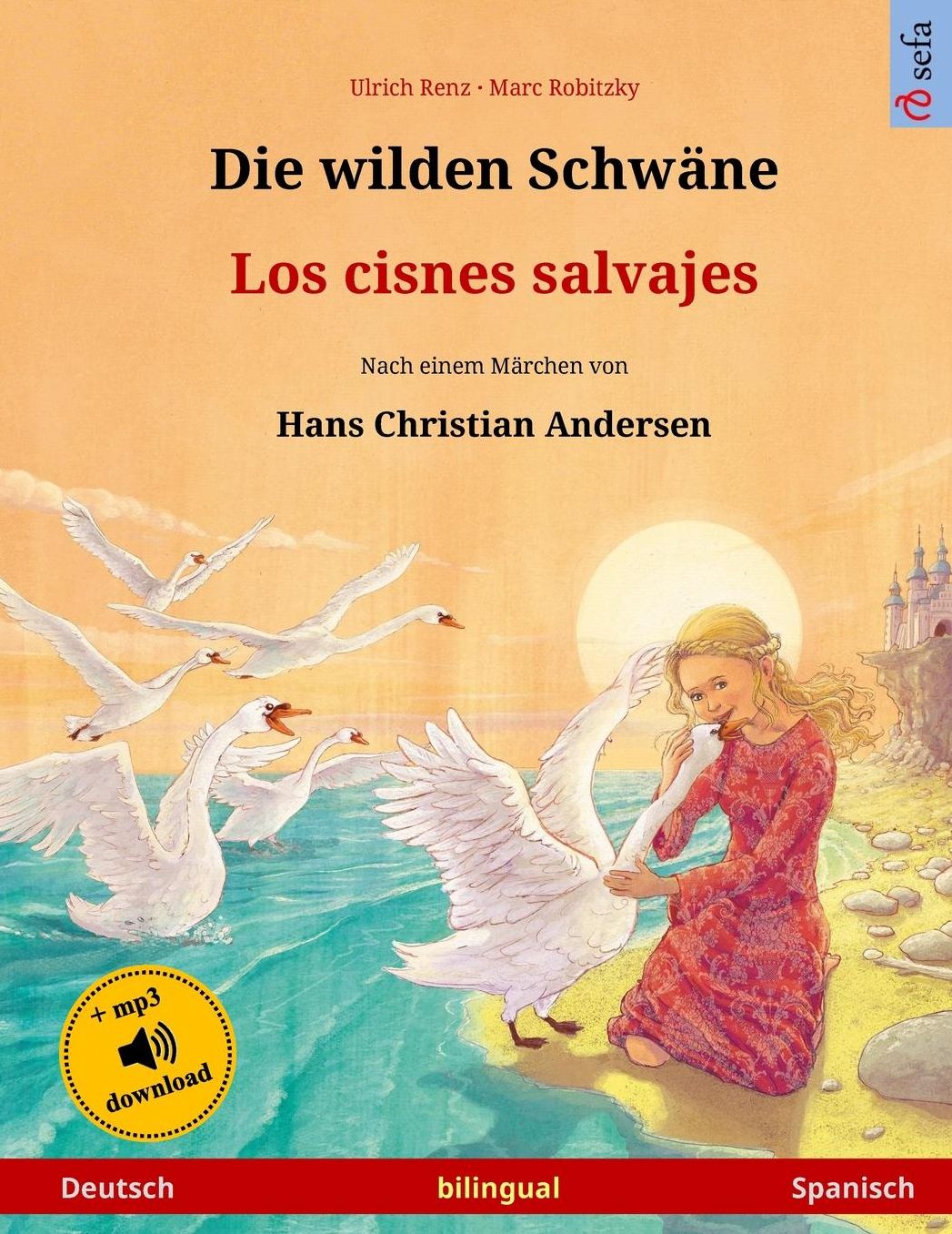 Die wilden Schwäne - Los cisnes salvajes. Zweisprachiges Kinderbuch nach einem Märchen von Hans Christian Andersen (Deutsch - Spanisch)