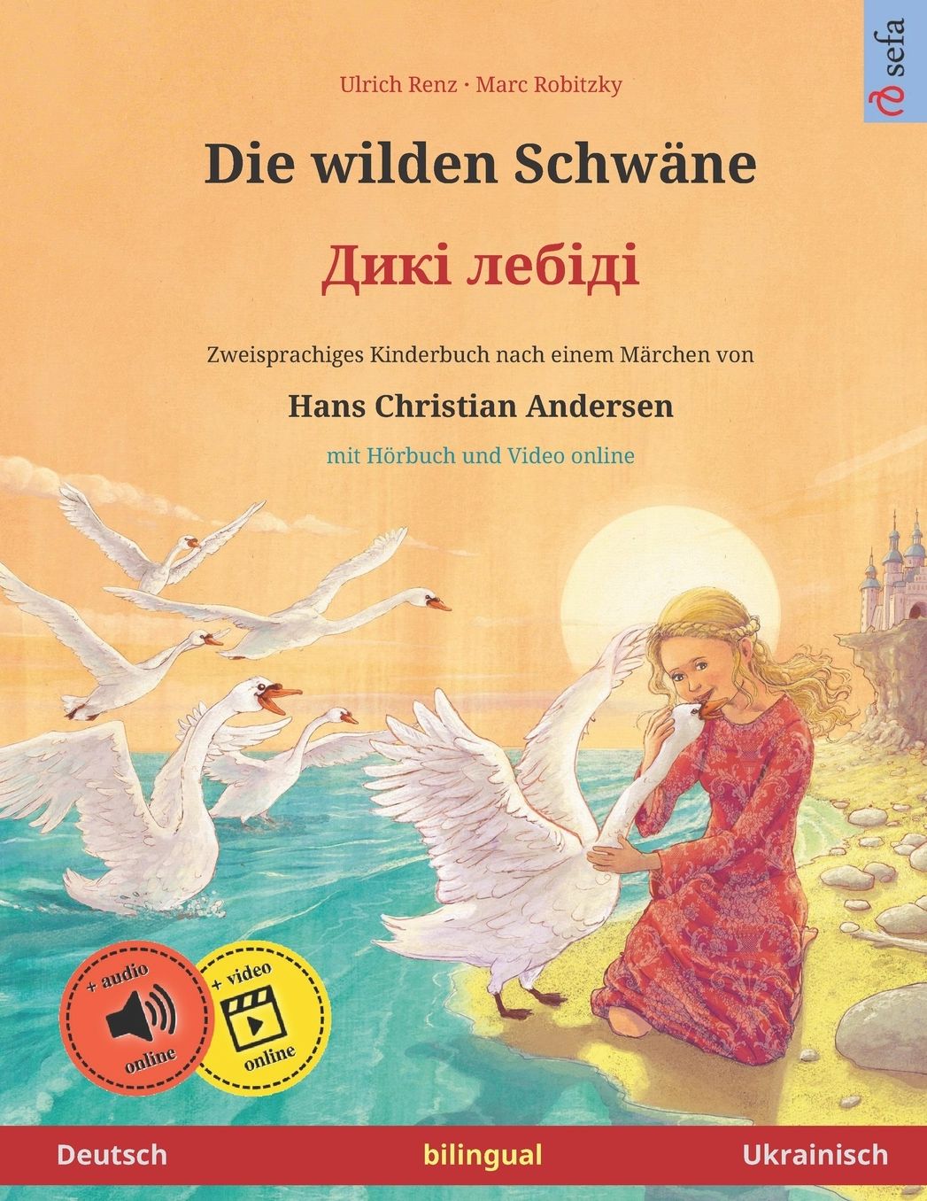Die wilden Schwäne - Diki laibidi. Zweisprachiges Kinderbuch nach einem Märchen von Hans Christian Andersen (Deutsch - Ukrainisch)