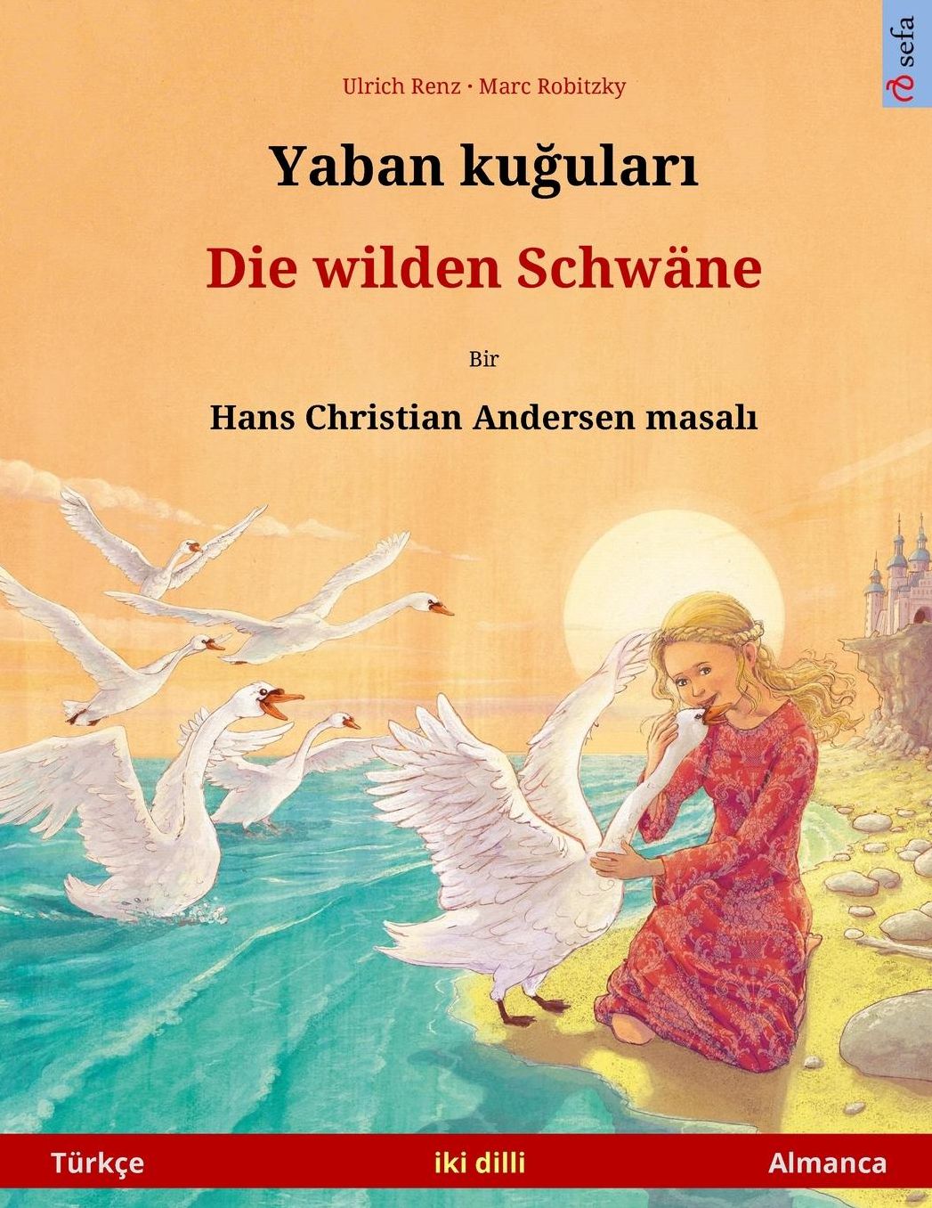 Yaban kuudhere - Die wilden Schwäne. Bilingual children's book adapted from a fairy tale by Hans Christian Andersen (Türkçe - Almanca)