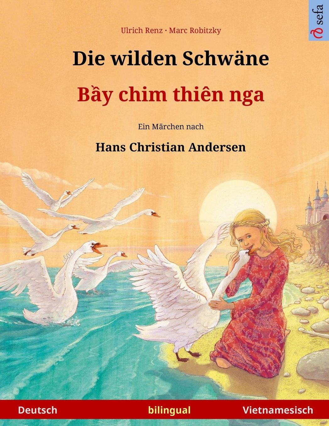 Die wilden Schwäne - Bei chim dien nga. Zweisprachiges Kinderbuch nach einem Märchen von Hans Christian Andersen (Deutsch - Vietnamesisch)
