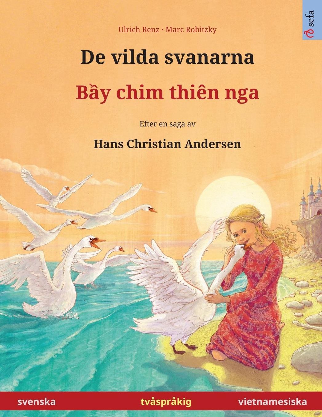 De vilda svanarna - Bei chim dien nga. Tvåspråkig barnbok efter en saga av Hans Christian Andersen (svenska - vietnamesiska)