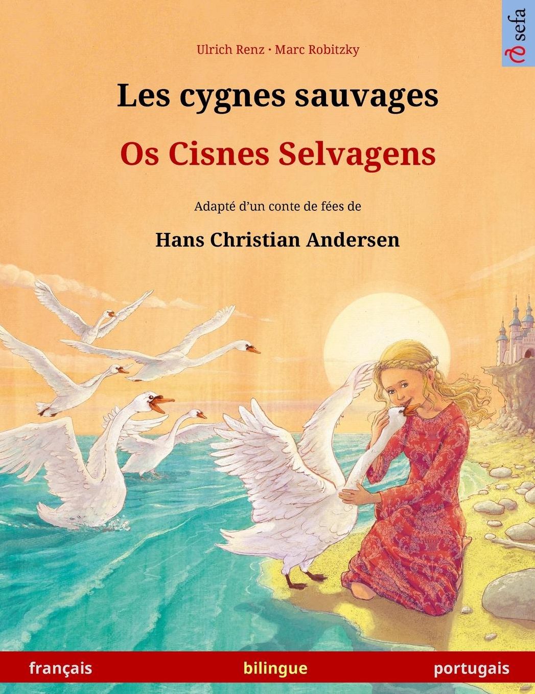 Les cygnes sauvages - Os Cisnes Selvagens. Livre bilingue pour enfants adapté d'un conte de fées de Hans Christian Andersen (français - portugais)