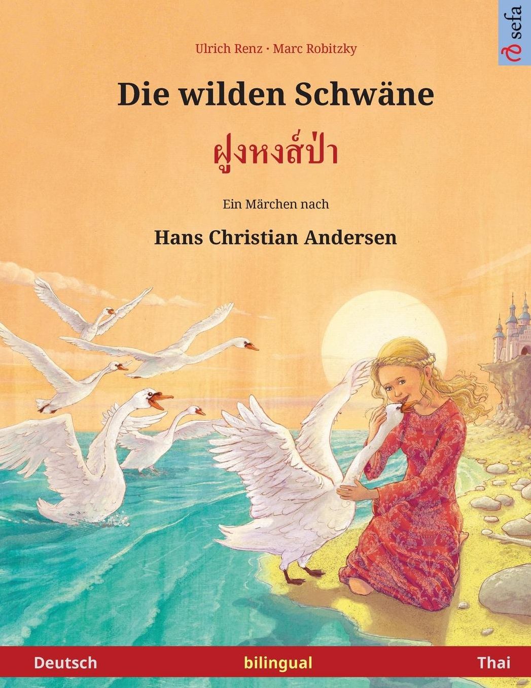 Die wilden Schwäne - Foong Hong Paa. Zweisprachiges Kinderbuch nach einem Märchen von Hans Christian Andersen (Deutsch - Thai)