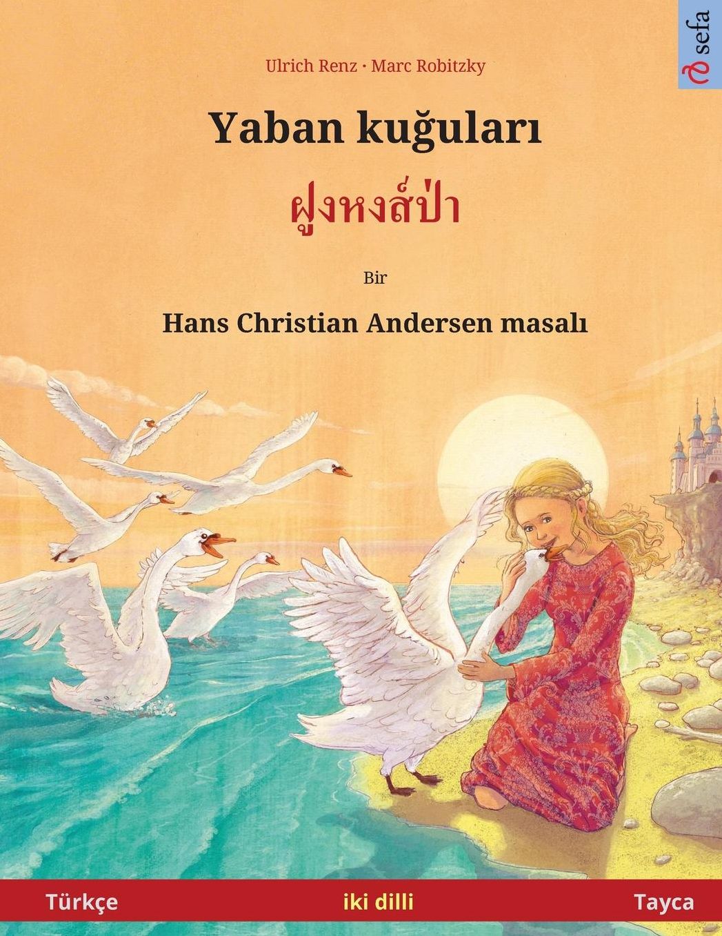 Yaban kuudhere - Foong Hong Paa. Bilingual children's book adapted from a fairy tale by Hans Christian Andersen (Turkish - Thai / Türkçe - Tayca)