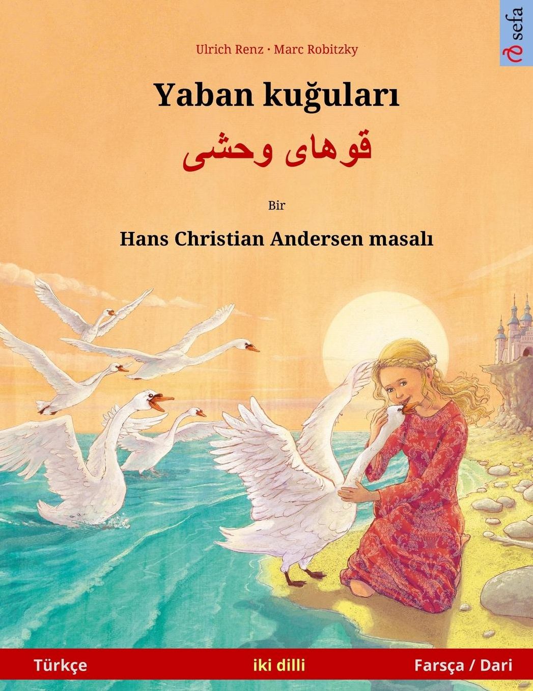 Yaban kuudhere - Khoo'håye wahshee. Bilingual children's book adapted from a fairy tale by Hans Christian Andersen (Türkçe - Farsça / Dari)
