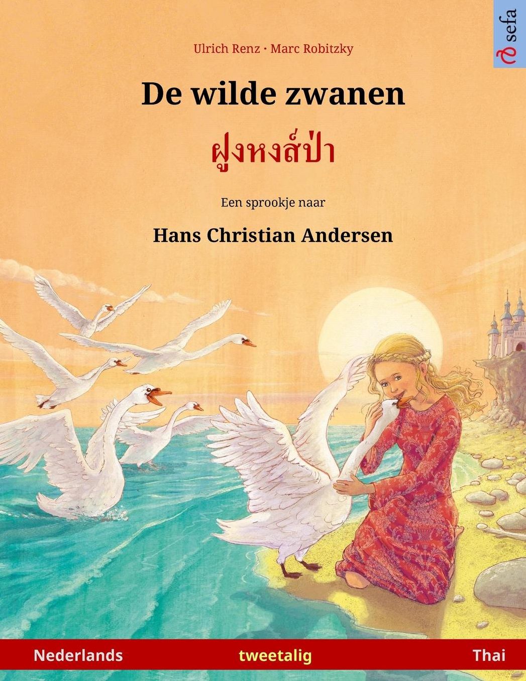 De wilde zwanen - Foong Hong Paa. Tweetalig kinderboek naar een sprookje van Hans Christian Andersen (Nederlands - Thai)