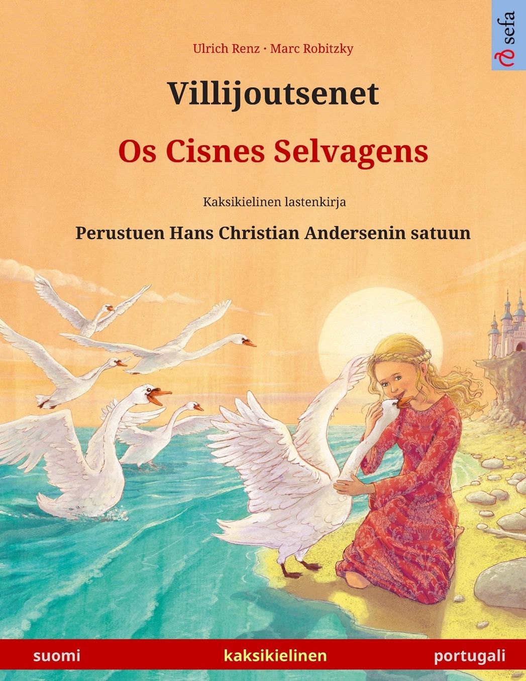 Villijoutsenet - Os Cisnes Selvagens. Kaksikielinen lastenkirja perustuen Hans Christian Andersenin satuun (suomi - portugali)