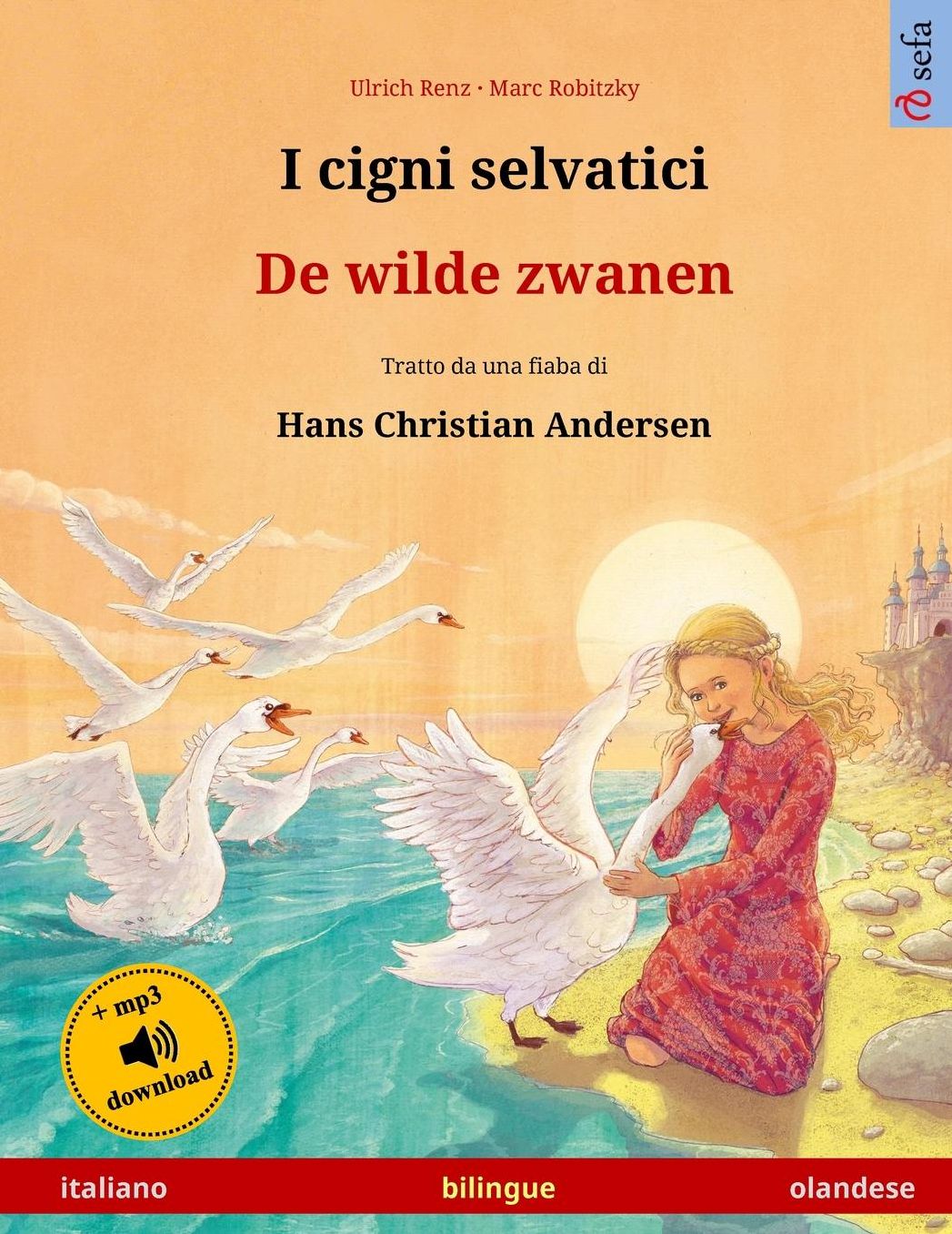 I cigni selvatici - De wilde zwanen. Libro per bambini bilingue tratto da una fiaba di Hans Christian Andersen (italiano - olandese)