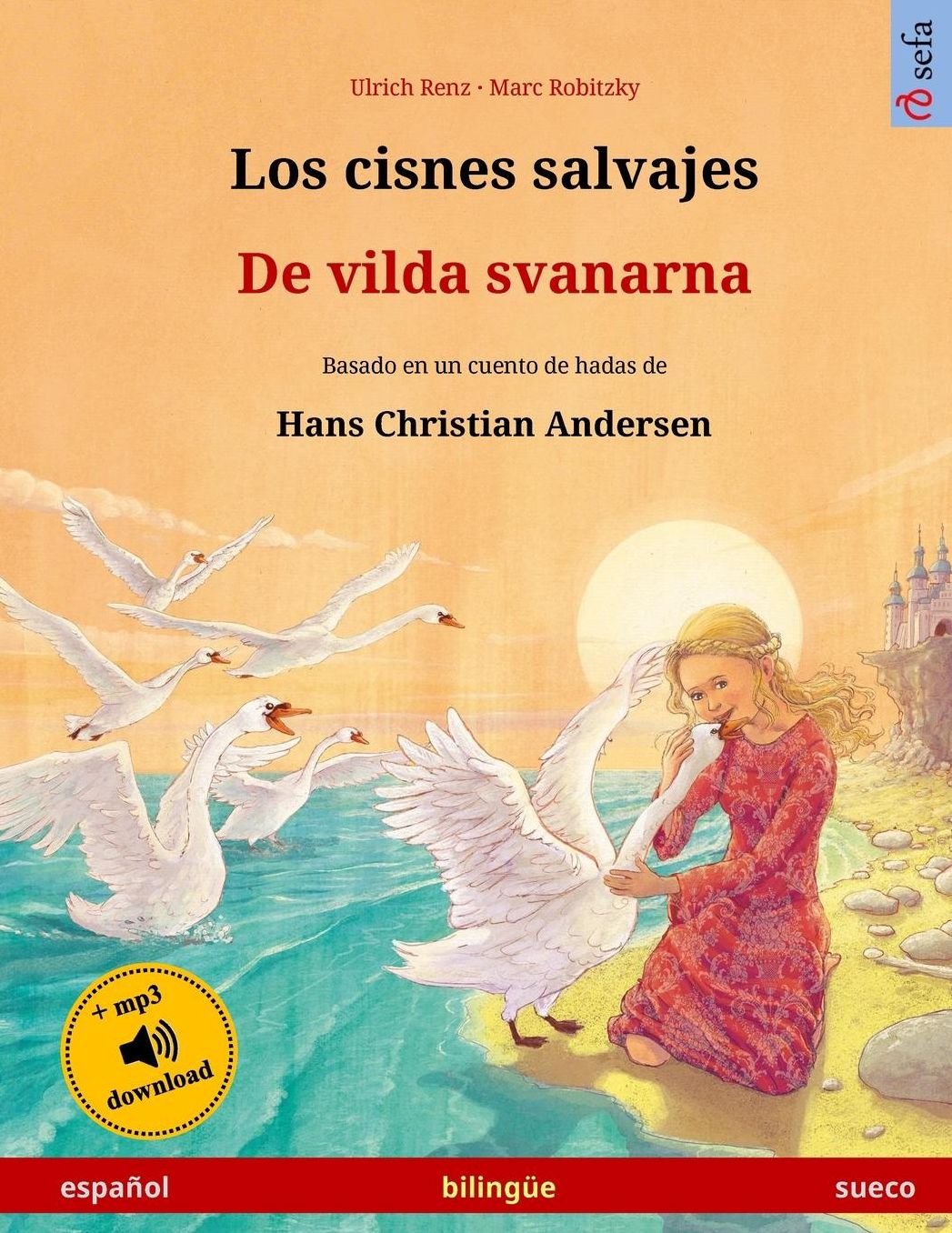 Los cisnes salvajes - De vilda svanarna. Libro bilingüe para niños adaptado de un cuento de hadas de Hans Christian Andersen (español - sueco)