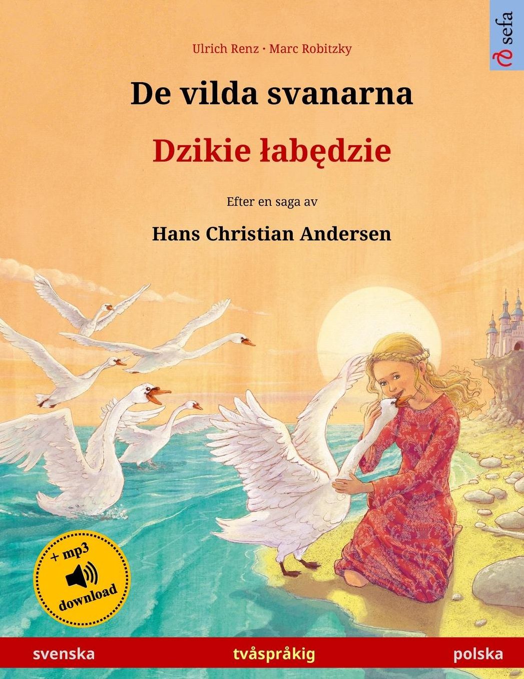 De vilda svanarna - Djiki wabendje. Tvåspråkig barnbok efter en saga av Hans Christian Andersen (svenska - polska)