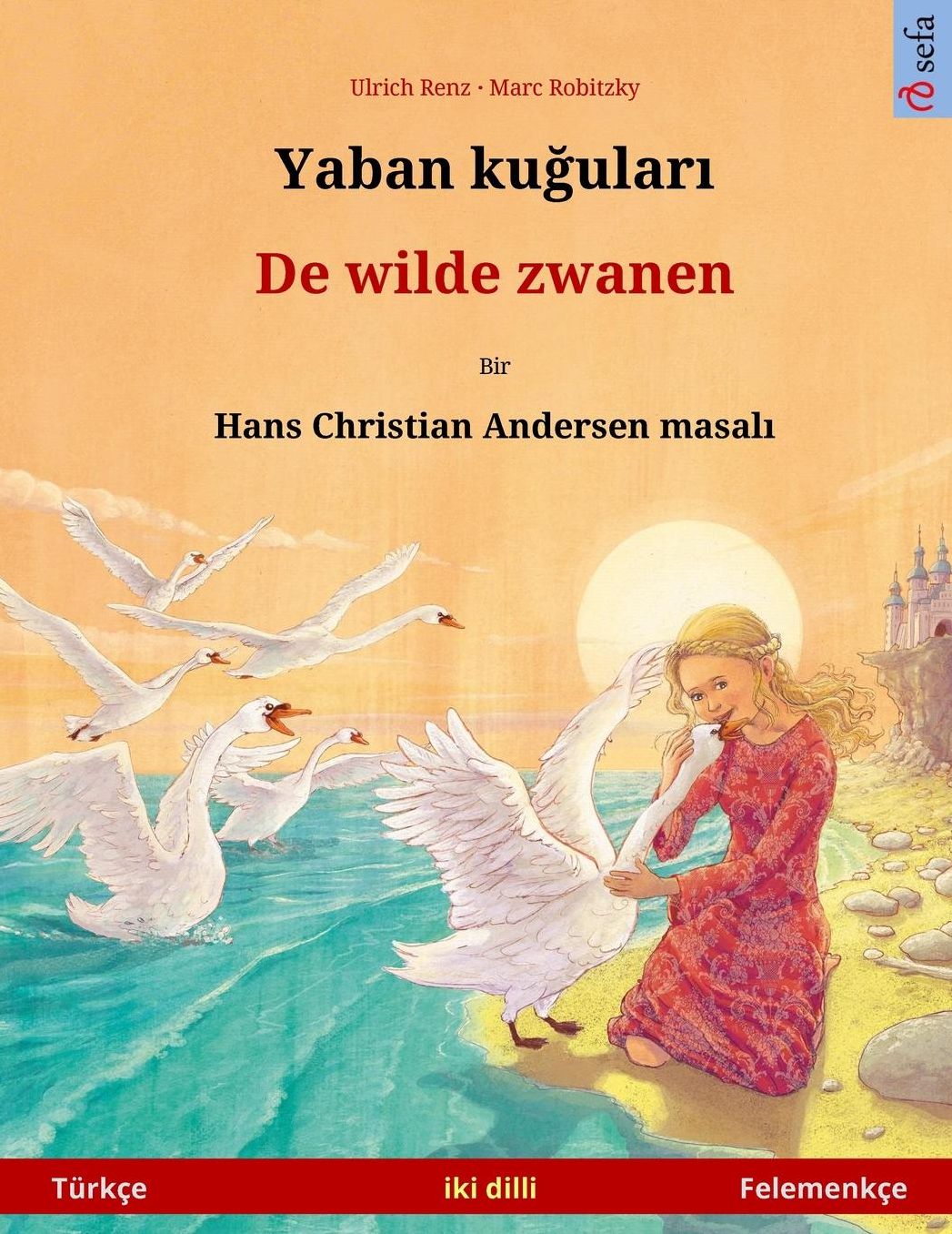 Yaban kuudhere - De wilde zwanen. Bilingual children's book adapted from a fairy tale by Hans Christian Andersen (Turkish - Dutch)