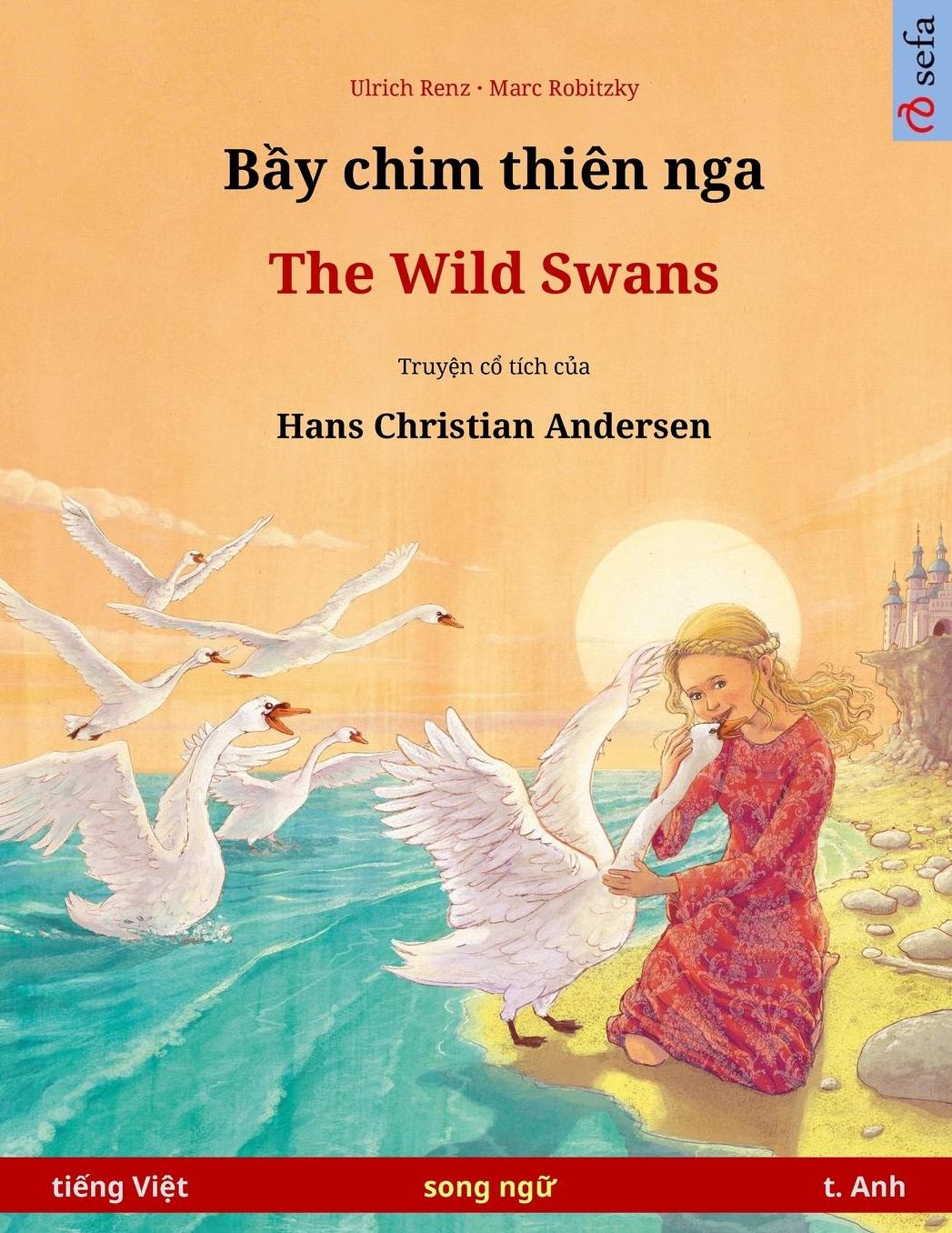 Bei chim dien nga - The Wild Swans. Bilingual children's book based on a fairy tale by Hans Christian Andersen (Vietnamese - English)