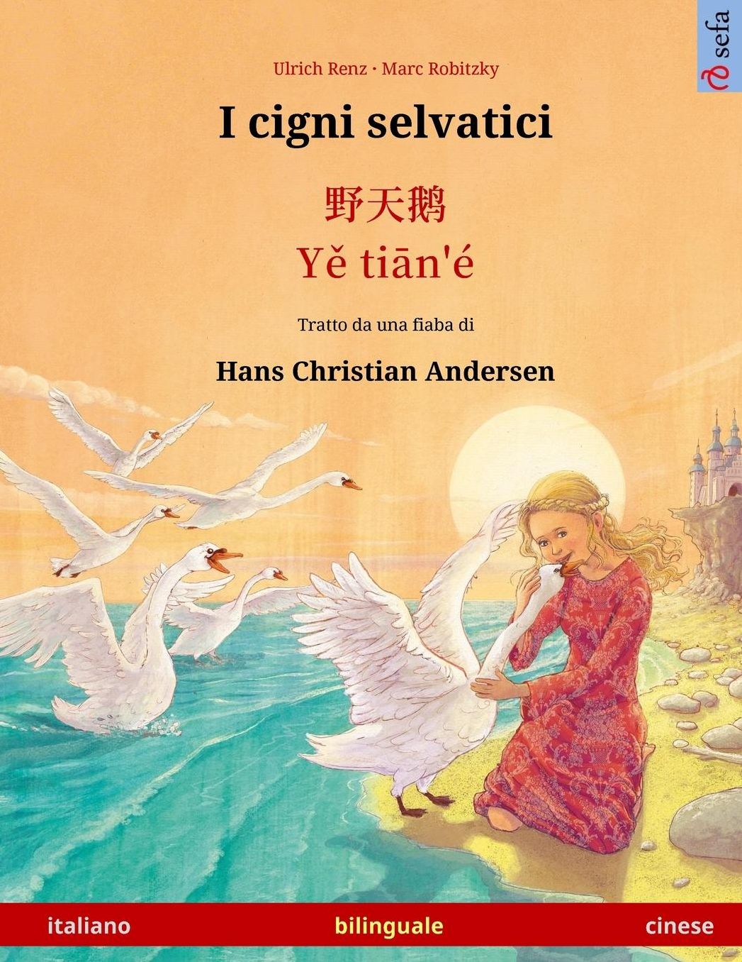 I cigni selvatici - Ye tieng oer. Libro per bambini bilingue tratto da una fiaba di Hans Christian Andersen (italiano - cinese)