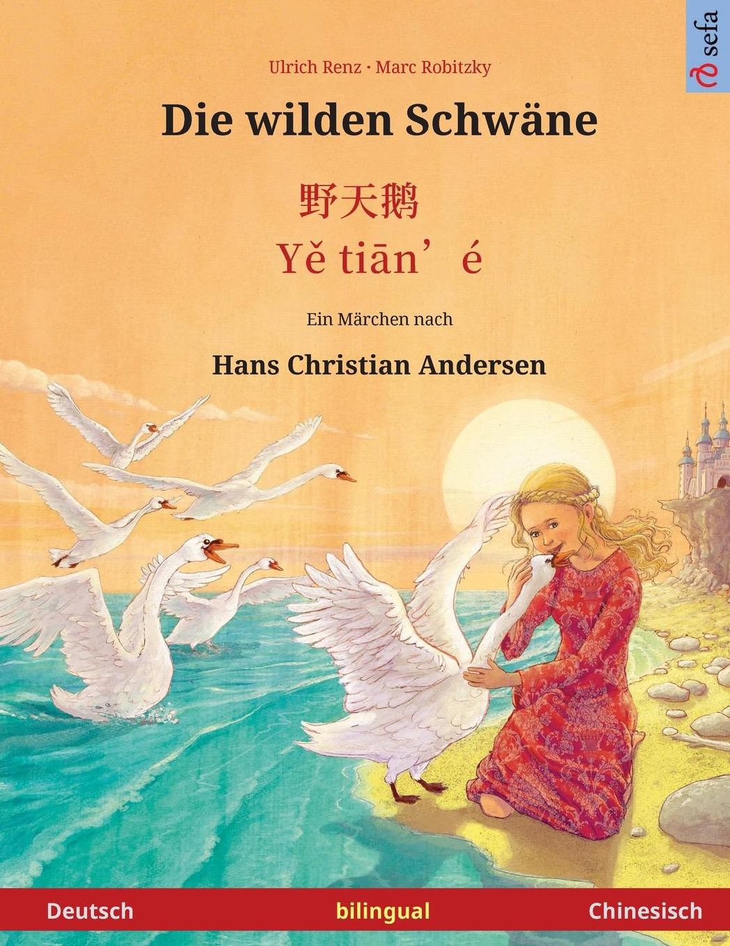 Die wilden Schwï¿½ne - Ye tieng oer. Zweisprachiges Kinderbuch nach einem Mï¿½rchen von Hans Christian Andersen (Deutsch - Chinesisch)