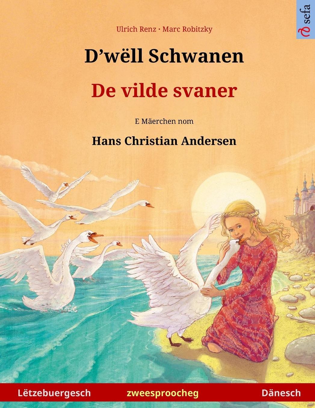D'wëll Schwanen - De vilde svaner. Zweesproochegt Billerbuch no engem Mäerche vum Hans Christian Andersen (Lëtzebuergesch - Dänesch)