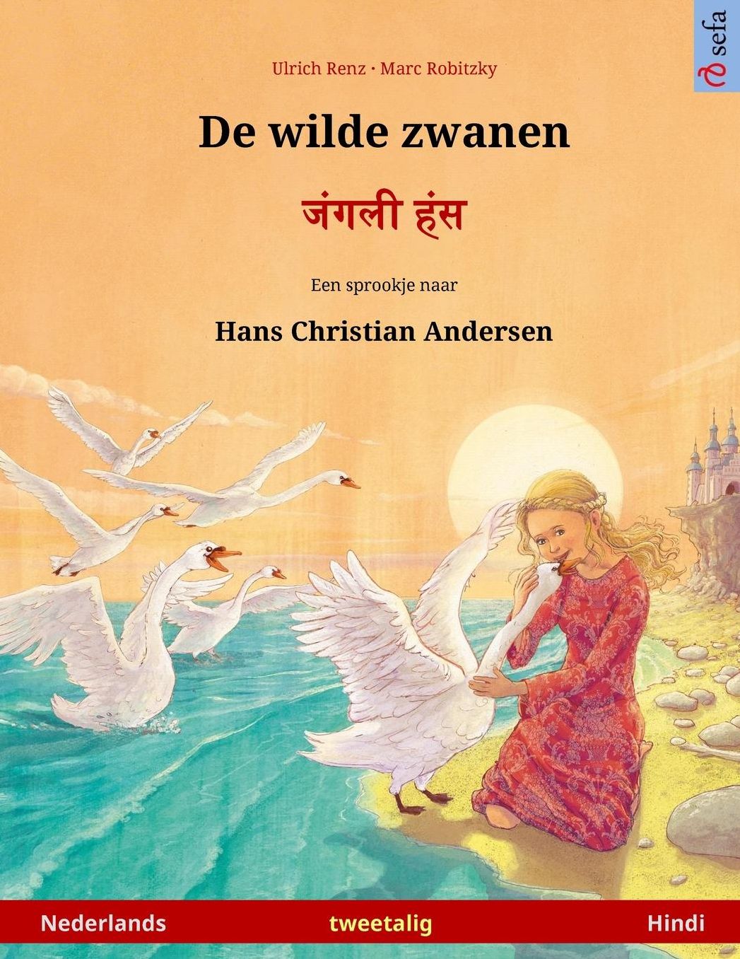 De wilde zwanen - Janglee hans. Tweetalig kinderboek naar een sprookje van Hans Christian Andersen (Nederlands - Hindi)