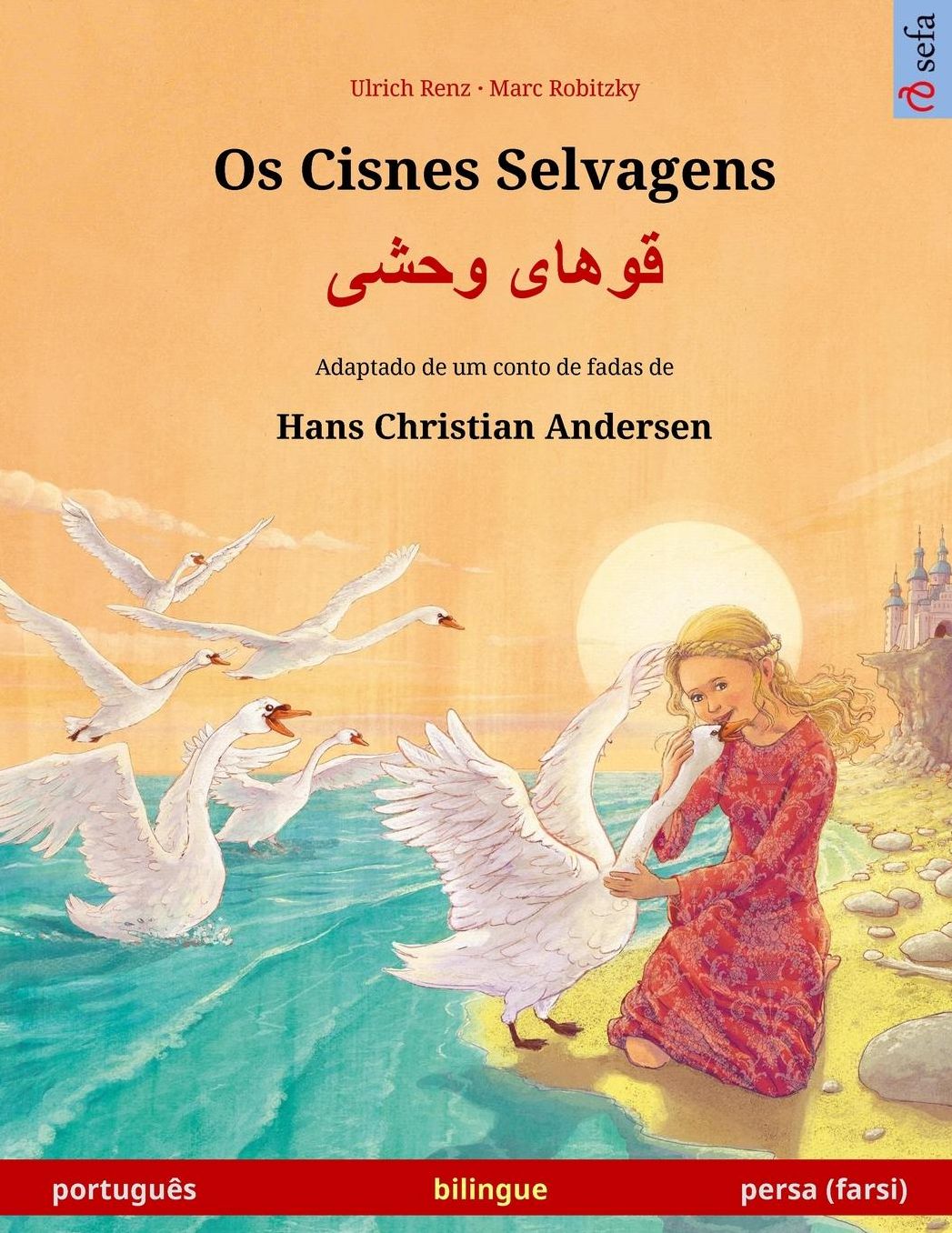 Os Cisnes Selvagens - Khoo'håye wahshee. Livro infantil bilingue adaptado de um conto de fadas de Hans Christian Andersen (português - persa (farsi / dari))