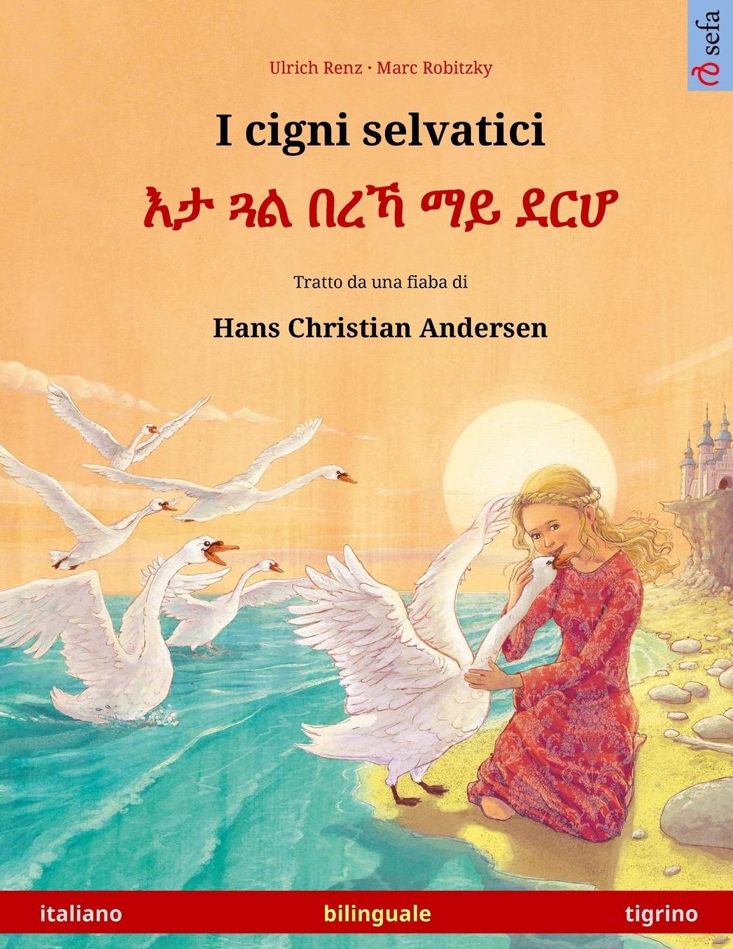 I cigni selvatici - Eta gwal berrekha mai derhå. Libro per bambini bilingue tratto da una fiaba di Hans Christian Andersen (italiano - tigrino)