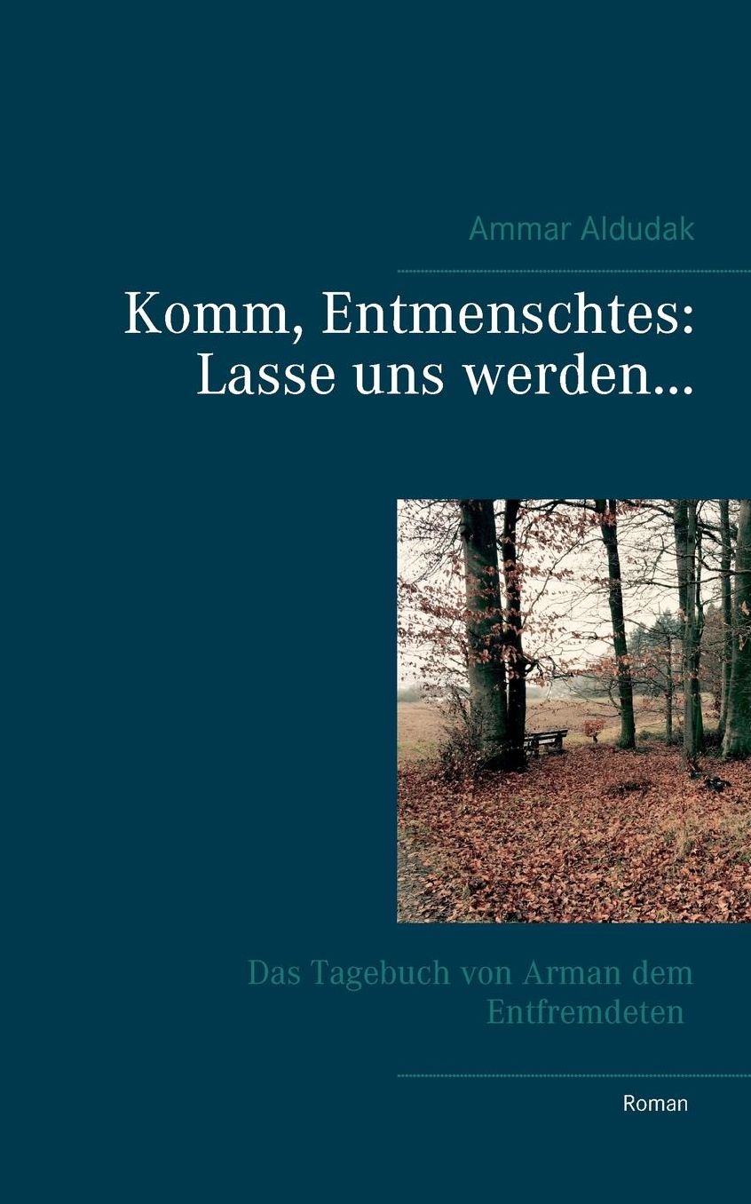 Komm, Entmenschtes: Lass Uns Werden ...