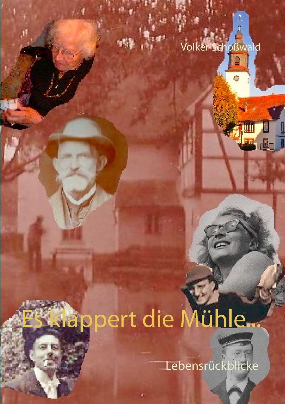 Es klappert die Mühle...: Lebensrückblicke