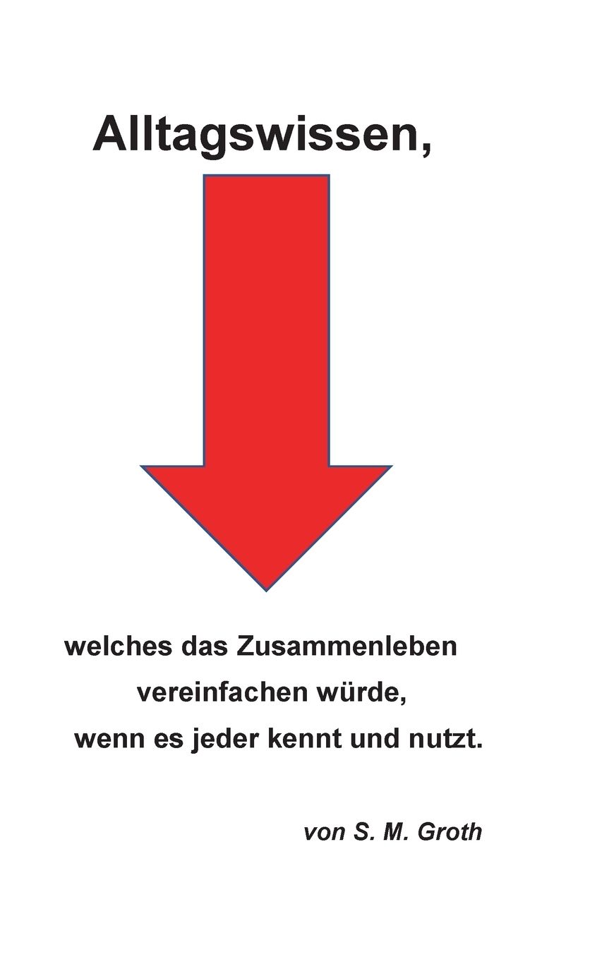 Alltagswissen: welches das Zusammenleben vereinfachen würde, wenn es jeder kennt und nutzt. vereinfachen würde, wenn es jeder kennt und nutzt.