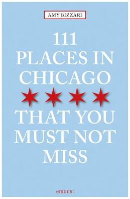 111 Places in Chicago That You Must Not Miss
