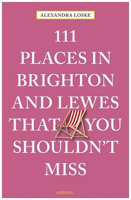 111 Places in Brighton & Lewes You Shouldn't Miss