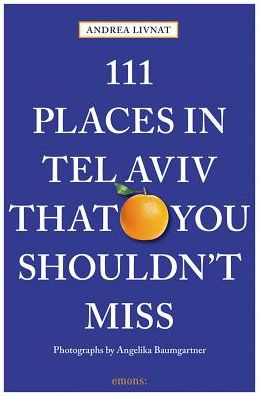 111 Places in Tel Aviv That You Shouldn't Miss