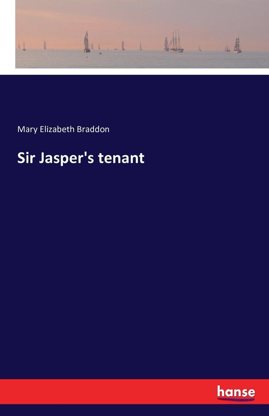 Sir Jasper's Tenant