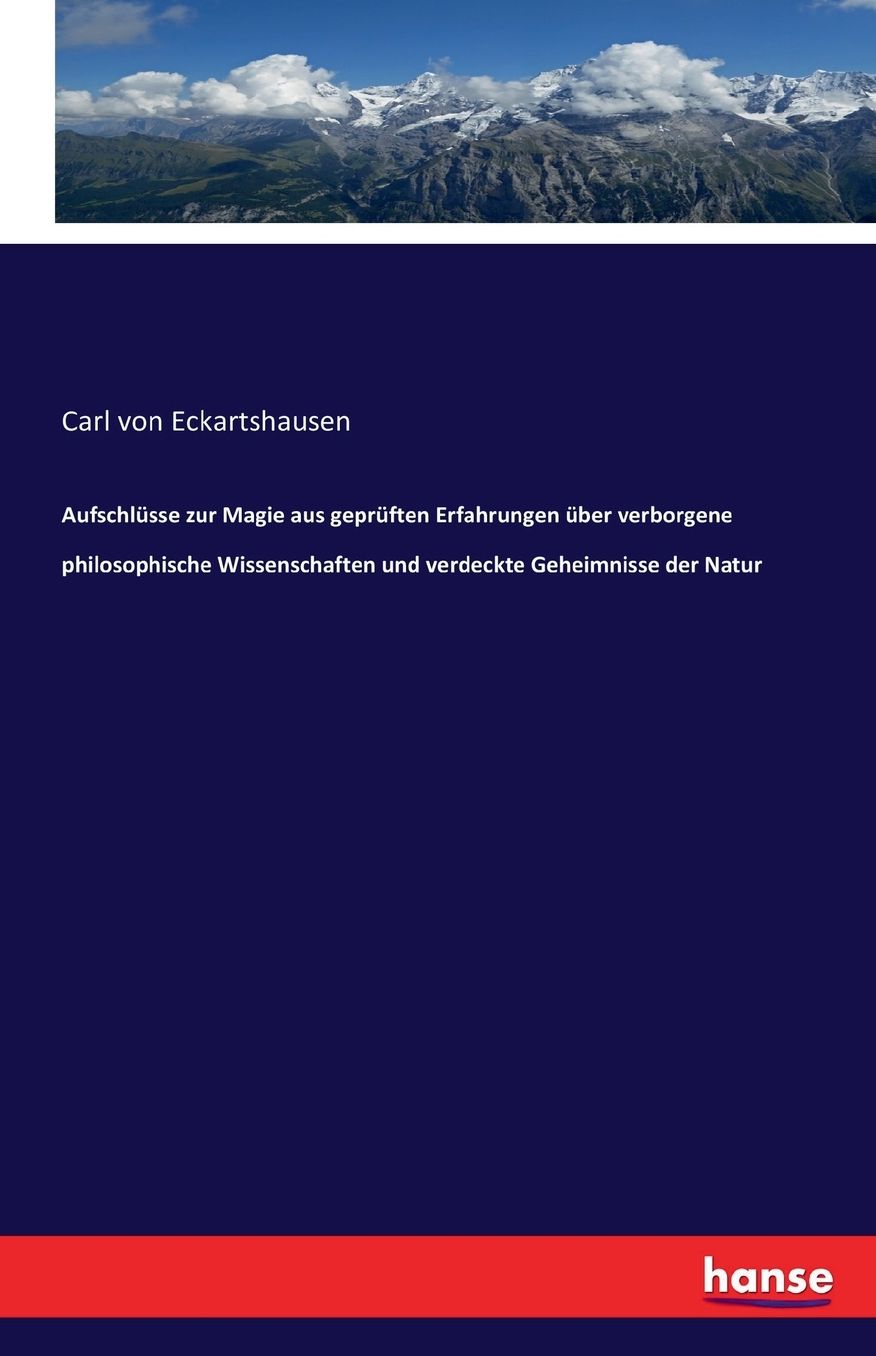 Aufschlusse Zur Magie Aus Gepruften Erfahrungen Uber Verborgene Philosophische Wissenschaften Und Verdeckte Geheimnisse Der Natur