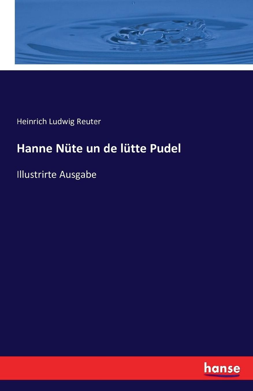 Hanne Nï¿½te un de lï¿½tte Pudel: Illustrirte Ausgabe