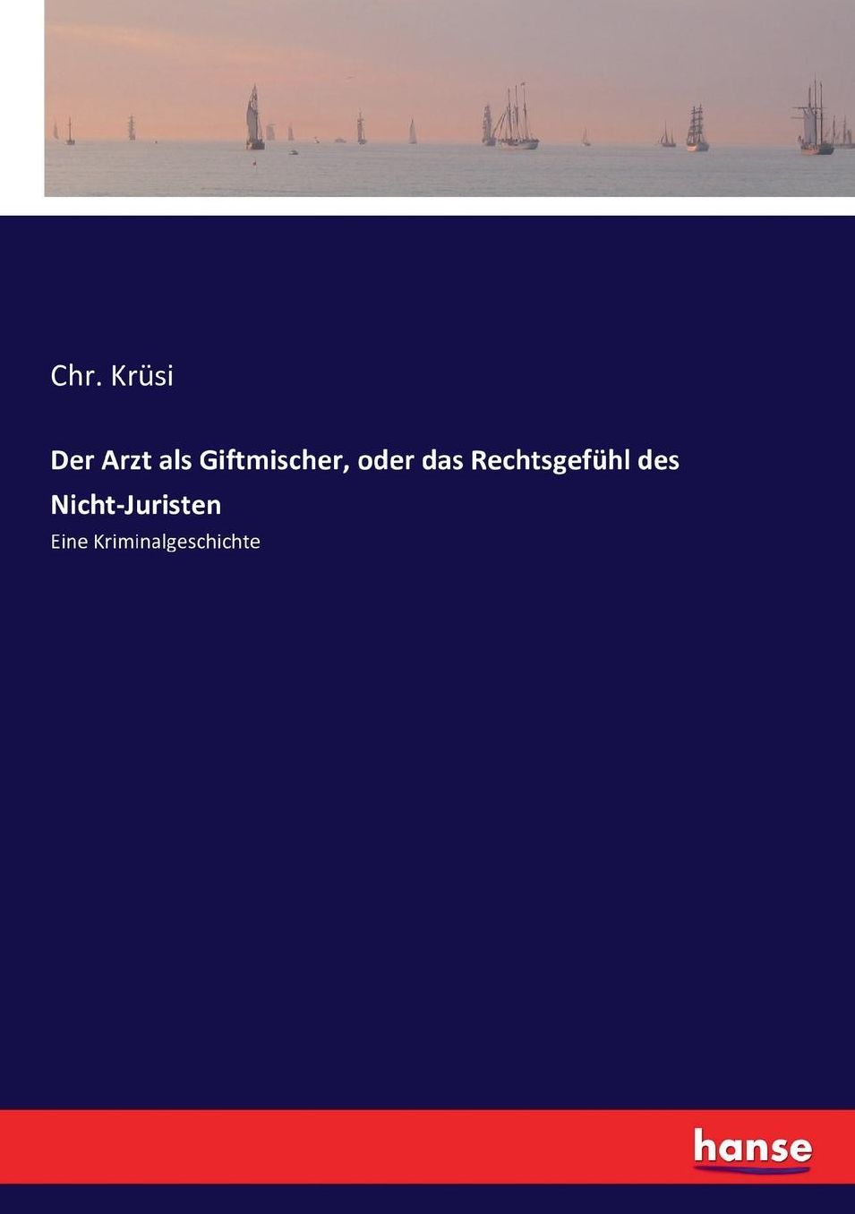 Der Arzt als Giftmischer, oder das Rechtsgefühl des Nicht-Juristen: Eine Kriminalgeschichte