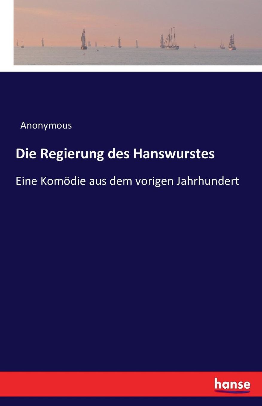 Die Regierung Des Hanswurstes