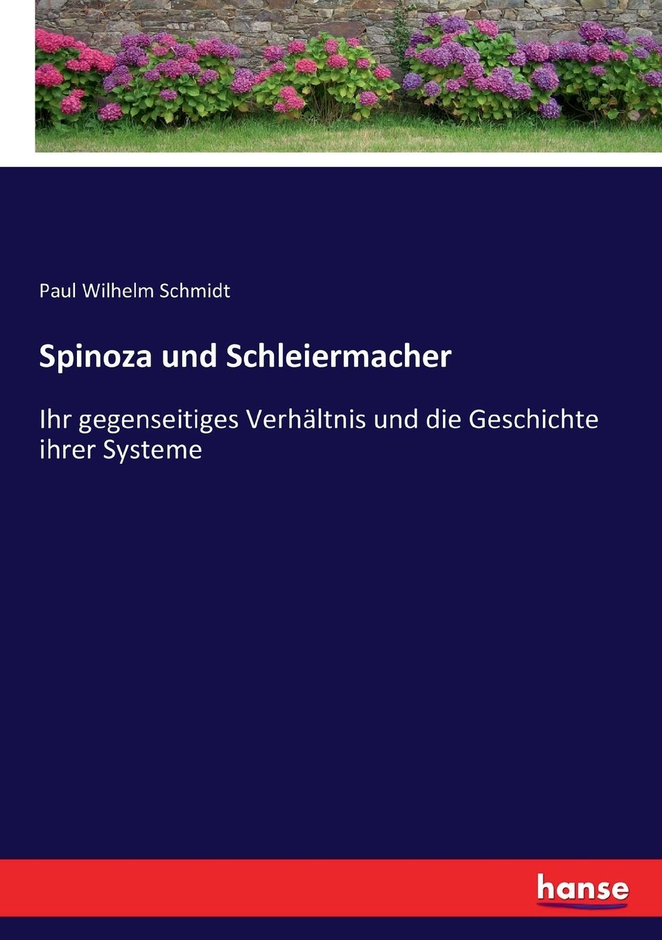 Spinoza und Schleiermacher: Ihr gegenseitiges VerhÃ¤ltnis und die Geschichte ihrer Systeme