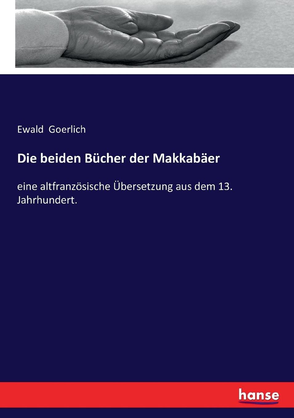 Die beiden Bücher der Makkabäer: eine altfranzösische Übersetzung aus dem 13. Jahrhundert.