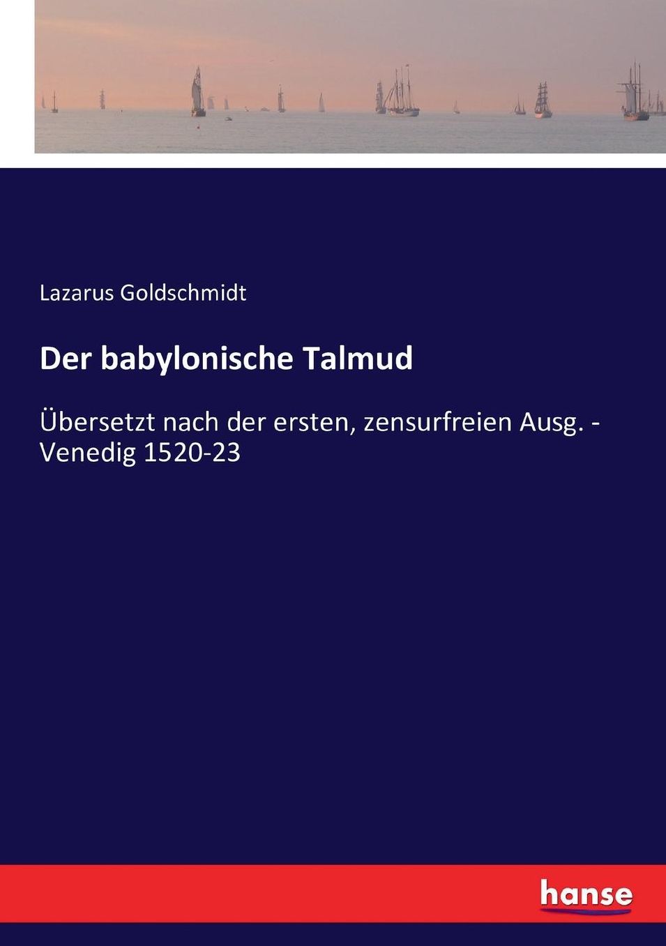 Der babylonische Talmud: Übersetzt nach der ersten, zensurfreien Ausg. - Venedig 1520-23