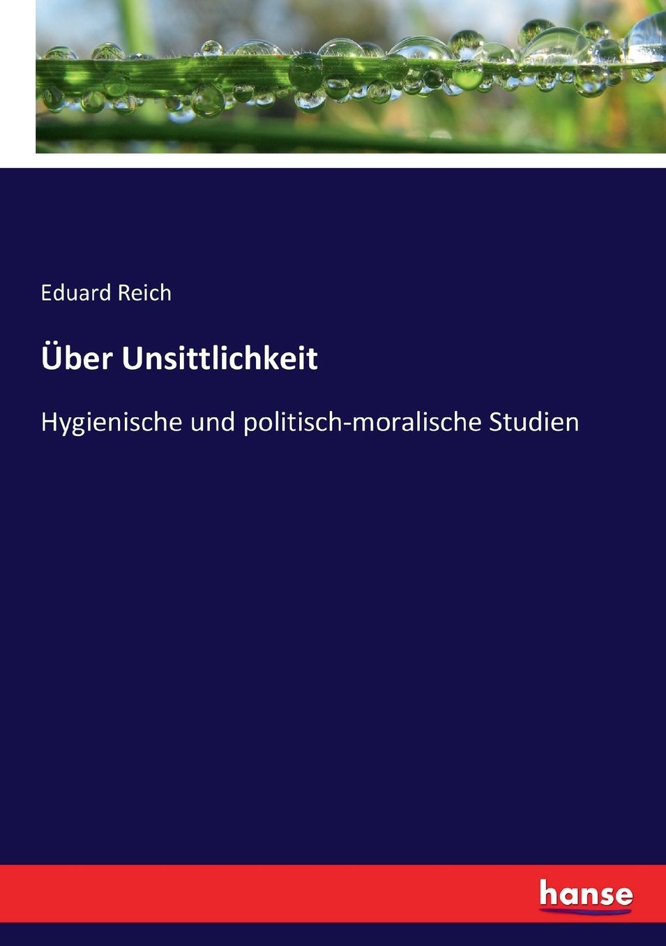 Ã¿ber Unsittlichkeit: Hygienische und politisch-moralische Studien