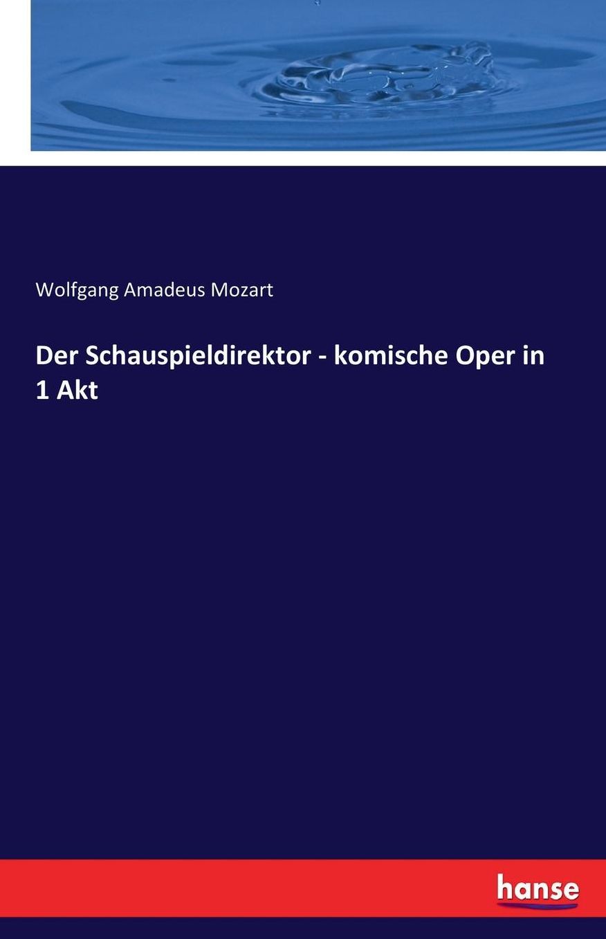 Der Schauspieldirektor - Komische Oper in 1 Akt